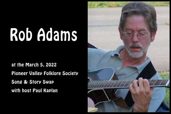 Rob Adams will join PVFS Song & Story Swap on Mar 5 over Zoom