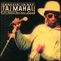 Shoutin' in Key: Taj Mahal & the Phantom Blues Band Live